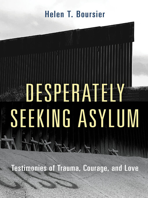 Title details for Desperately Seeking Asylum by Helen T. Boursier - Available